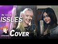 Issues - Julia Michaels cover by Jannine Weigel x Myra Molloy