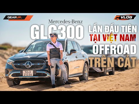 Mang Mercedes-Benz GLC 300 đi chạy cát đầu tiên tại Việt Nam và CÁI KẾT | GU Vlog 03