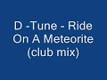 D-Tune - Ride On A Meteorite (clup mix)