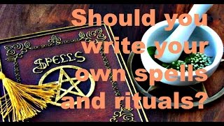 Should You Write Your Own Spells and Rituals?