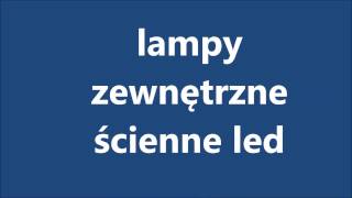 Lampy zewnetrzne elewacyjne led