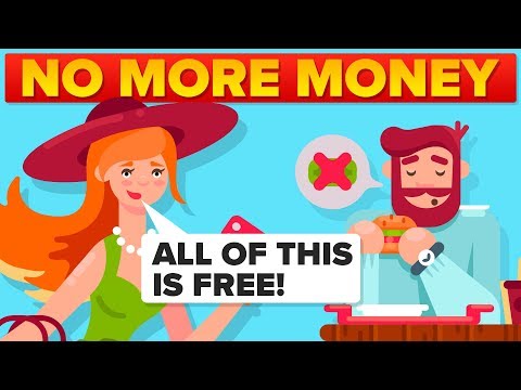 What If There Was No Money And Everything Was Free In The World?