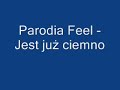 Feel - Jest już ciemno (parodia)