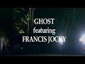 GHOST featuring Francis Jocky