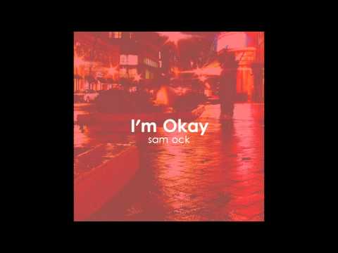 I'm Okay by Sam Ock 