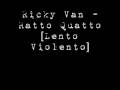 Ricky van - Ratto Quatto [Lento violento 2008]