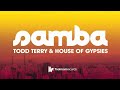 Todd Terry & House Of Gypsies Samba Video and Lyrics
