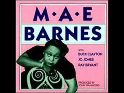 Mae Barnes with Jo Jones, Buck Clayton, Ray Bryant (Full Album)