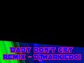 Baby Don't Cry (Tupac) Remix - DJMarkieBoi