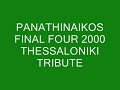 PANATHINAIKOS FINAL FOUR 2000 THESSALONIKI TRIBUTE