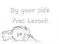 By your Side - Yves Larock By your Side - Yves Larock