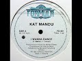 KAT MANDU - I WANNA DANCE