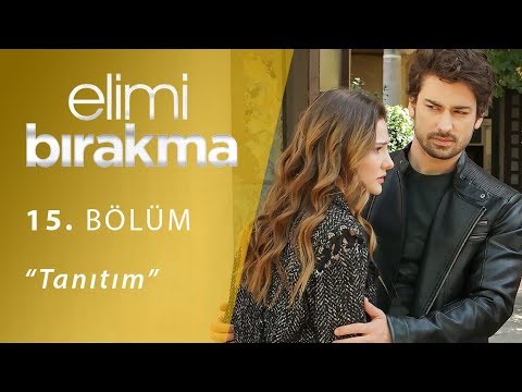 Elimi Bırakma 15. Bölüm Fragmanı                                                                                                                                                                                                                          