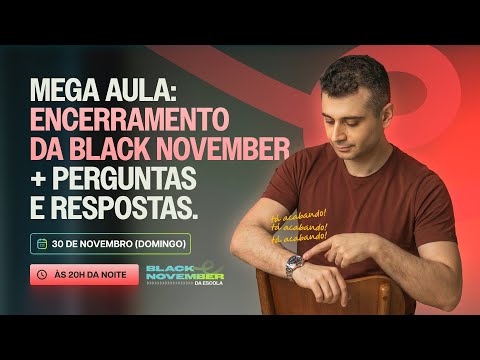 Mega aula: Encerramento da Black November + Perguntas e Respostas. | 30.11 às 20h.