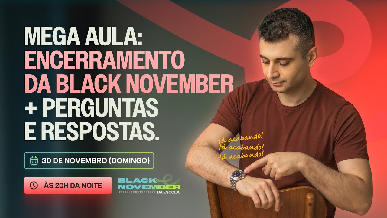 Mega aula: Encerramento da Black November + Perguntas e Respostas. | 30.11 às 20h.