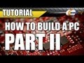 Newegg TV: How To Build a Computer - Part 2 - The Build