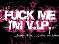 FUCK ME - I'M V.I.P. !!!