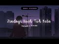 Download Zindagi Kuch Toh Bata Slowed Reverb Deep Slowed Mp3 Song