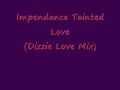 Impedance Tainted Love (Dizzie Dee Mix)