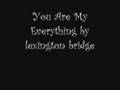 You Are My Everything-Lexington Bridge