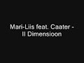 Mari-Liis feat. Caater - II Dimensioon Mari-Liis feat. Caater - II Dimensioon