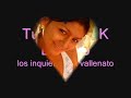 tu sabes que la amo-los inquietos del vallenatos