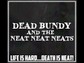 Dead Bundy and The Neat Neat Neats - Movie Monster