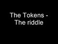 The Tokens - The riddle