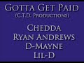 Chedda, Ryan Andrew, D-Mayne, Lil-D (CTD Productions) - Gotta Get Paid
