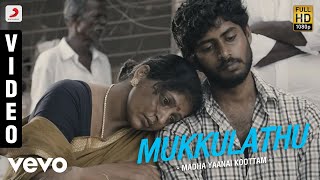 Madha Yaanai Koottam - Mukkulathu Video  Kathir Ov