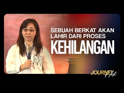 SEBUAH BERKAT AKAN LAHIR DARI PROSES KEHILANGAN - Ps. Ruth Julia