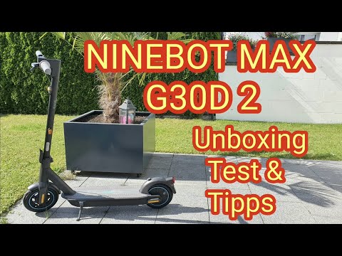 NINEBOT MAX G30D 2 - MODELL 2021: Test, Tipps &amp; Unboxing