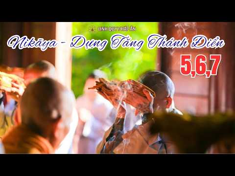 NIKAYA Dựng Tăng Thánh Điển 5,6,7 -Dựng Nội Lực Đời Tu-Dựng Nếp Nhà-Dựng Sứ Mệnh Duy Trì Chánh Pháp