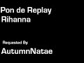 Rihanna - Pon de Replay