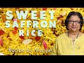 Sweet Saffron Rice by Manjula, Indian Vegetarian Cuisine