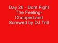 Day 26-Dont Fight The Feeling-Chopped & Screwed by DJ Trill