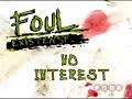 foul existense no interest