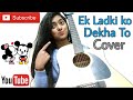 Ek Ladki Ko Dekha To Aisa Laga Tittle Cover By Pre