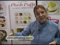 www.dessertsmag.com |  PLUSH PUFFS - FANCY FOOD SHOW 2008