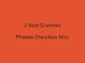 2 Best Enemies - Phases (Harpless Mix)