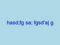 videos de hasd;fg sa; fgsd'aj g