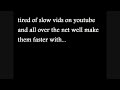 speed up vids