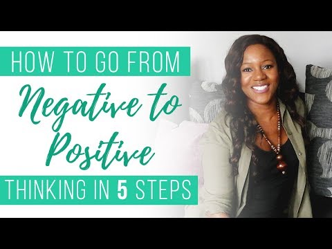 How to go from negative to positive thinking in 5 steps