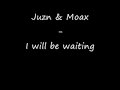 Juzn & Moax - I will be waiting