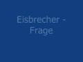 Eisbrecher - Frage