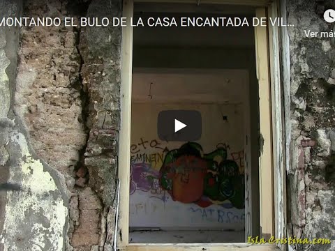 Video: Desmontando el Bulo de la Casa Encantada de Villa Antonia