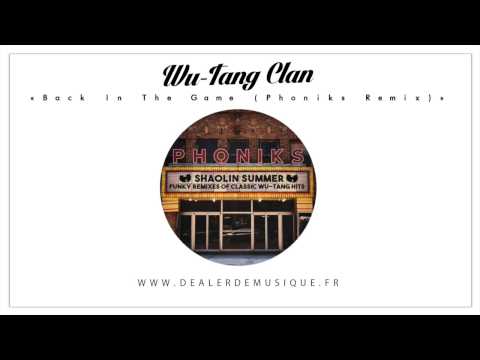 Wu Tang Clan - Back In The Game (Phoniks Remix)