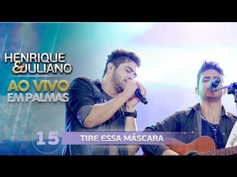 Tire essa máscara - Henrique e Juliano - DVD Ao vivo em Palmas