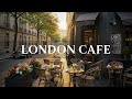 CHILL JAZZ AT A CLASSIC LONDON CAFé 🎶 RELAXING BOSSA NOVA MUSIC FOR FO ..