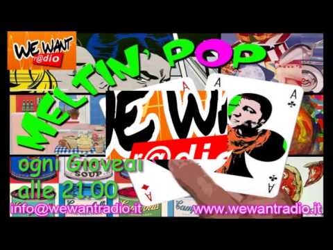 We Want Radio - Meltin&rsquo; Pop - Puntata del 24/01/2013